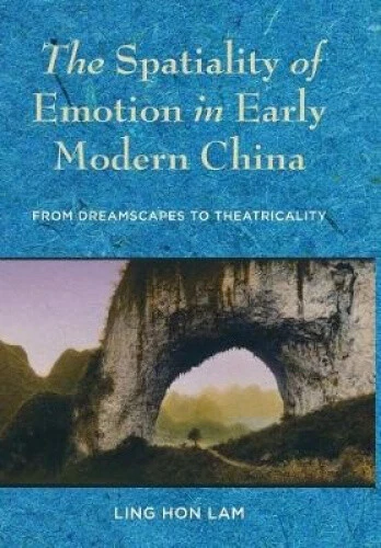 The Spatiality of Emotion in Early Modern China: From Dreamscapes to - Picture 1 of 2