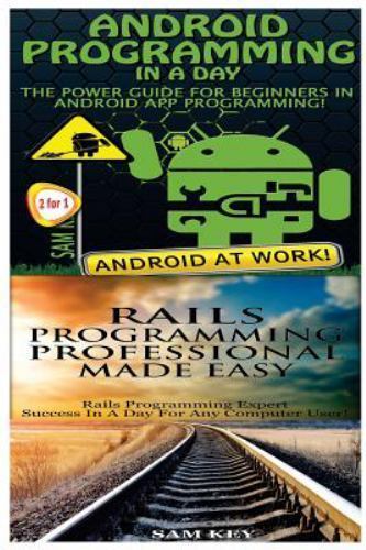Programming Ser.: Android Programming in a Day! and Rails Programming ...