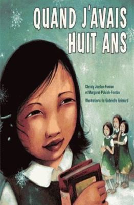 Quand j'Avais Huit ANS by Jordan-Fenton, Christy; Pokiak-Fenton, Margaret
