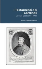 I Testamenti dei Cardinali: Lorenzo Cozza (1654-1729) by Maria Gemma Paviolo (It