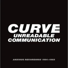 Unreadable Communication: Anxious Recordings 1991-1993 by Curve [CD]