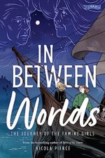 In Between Worlds: The Journey of the Famine Girls by Nicola Pierce PAPERBACK