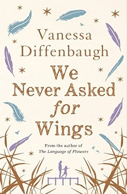 We Never Asked for Wings by Diffenbaugh, Vanessa 1447294513 FREE Shipping