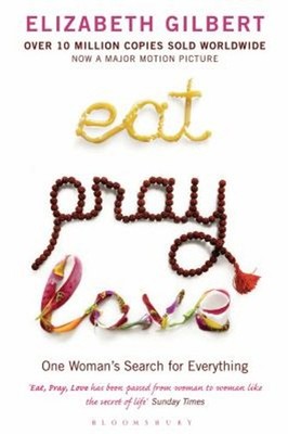 Eat, Pray, Love : One Woman's Search for Everything Across Italy,