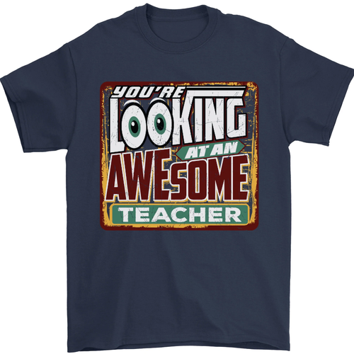 Youre Looking at an Awesome Teacher Mens T-Shirt 100% Cotton - Picture 3 of 102