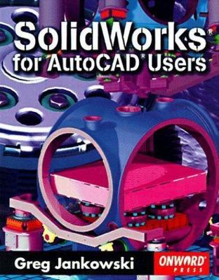 Solidworks for Autocad Users by Greg Jankowski