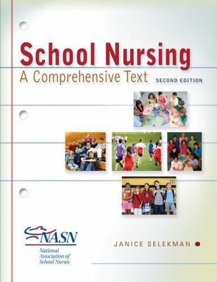 School Nursing: A Comprehensive Text by Selekman DNSc  RN  NCSN  FNASN, Janice p