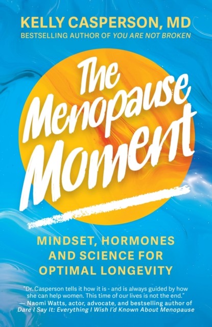 The Menopause Moment by Kelly Casperson M.D. (Hardback Book)