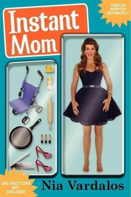 Instant Mom: I Thought I Knew Love, and Then I Met My Daughter by Nia Vardalos (