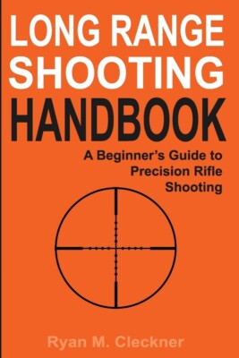 Long Range Shooting Handbook : A Beginner's Guide to Precision