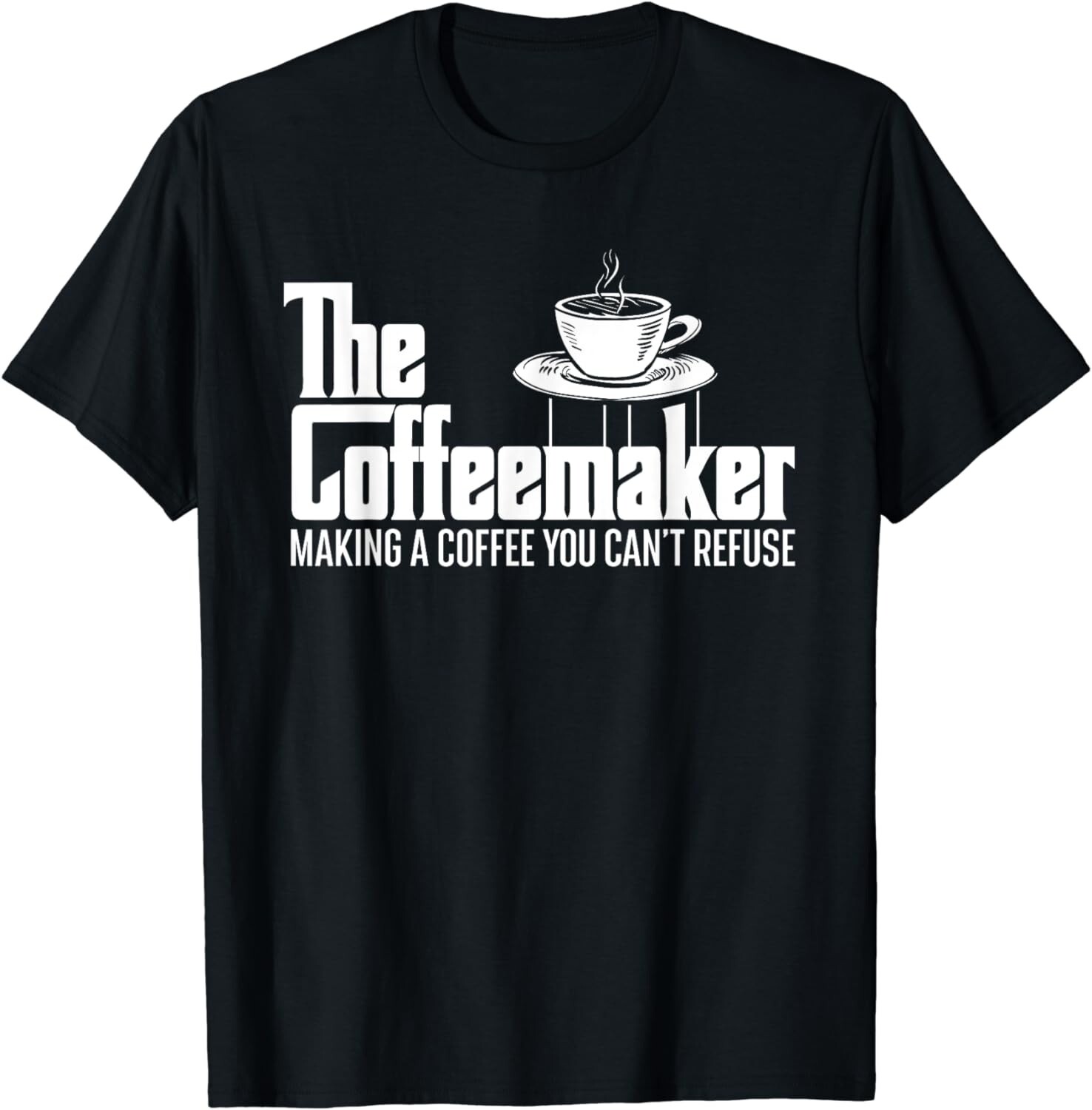 Making A Coffee You Can_t Refuse - Barista Gifts Unisex T-shirt