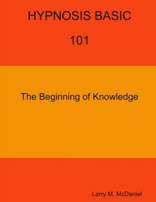 HYPNOSIS BASIC -101 - THE BEGINNING OF by MCDANIEL, LARRY M. Paperback Self Help