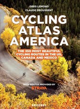 Cycling Atlas North America: The 350 Most Beaut, LeMond, LeMond, Droussent,=#