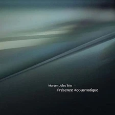 MARSEN JULES TRIO - Presence Acousmatique 