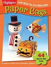 Look What You Can Make With Paper Bags: Creative cra...