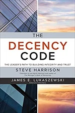The Decency Code: The Leader's Path to Building Integrity and Tru