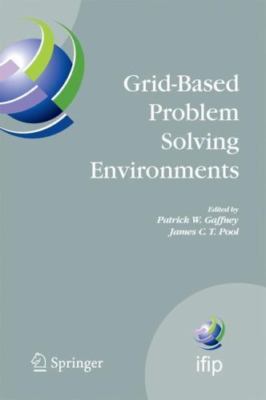 Grid-Based Problem Solving Environments : IFIP TC2/WG2.5 Working Conference o...