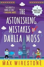 Astonishing Mistakes of Dahlia Moss by Wirestone, Max