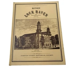 Historic Lock Haven: An Architectural Survey  1991 Clinton Co Historical Society