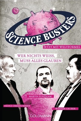 Wer nichts weiß, muss alles glauben Science Busters