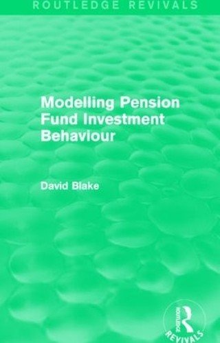 Modelling Pension Fund Investment Behaviour (Routledge Reviva... - 9781138020733