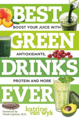 Best Green Drinks Ever: Boost Your Juice with Protein, Antioxidants and More...