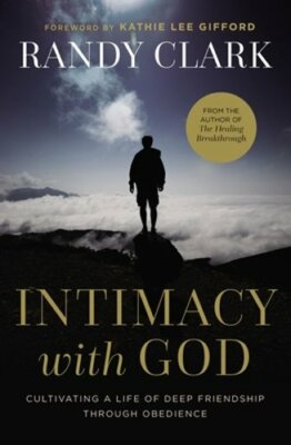 Intimacy with God: Cultivating a Life of Deep Friendship Through Obedience: New