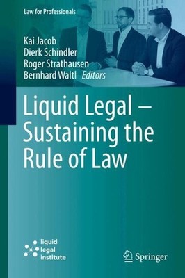 Liquid Legal Sustaining the Rule of Law: Artificial Intelligence, E-Justice, and
