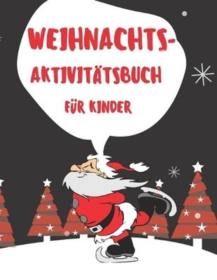 WEIHNACHTS-Aktivittsbuch fr Kinder: Weihnachtsaktivit?tsbuch f?r Kinder: F?rben,