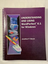 Understanding And Using WordPerfect 6.1 for Windows Jonathan P. Bacon