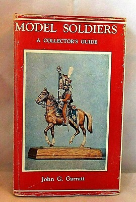 MODEL SOLDIERS A COLLECTORS GUIDE John G. Garratt Hardback Book 1971