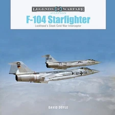 F-104 Starfighter: Lockheed's Sleek Cold War Interceptor (Legends of Warfare: Av