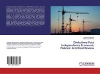 Zimbabwe Post Independence Economic Policies: A Critical Review Vusumuzi Sibanda