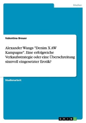 Alexander Wangs Denim X AW Kampagne, Eine erfolgreic[...] | Buch | 9783656944447