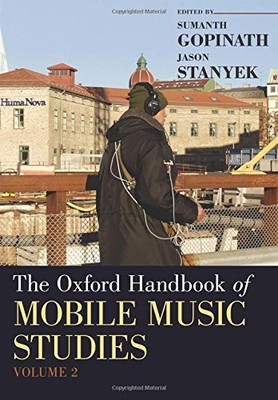 THE OXFORD HANDBOOK OF MOBILE MUSIC STUDIES, VOLUME 2 By Sumanth Gopinath VG