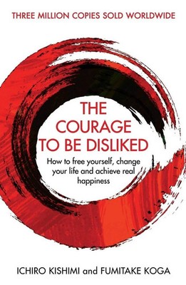 The Courage To Be Disliked by Ichiro Kishmi and Fumitake Koga USA STOCK