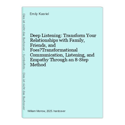 Deep Listening: Transform Your Relationships with Family, Friends, and Foes?Tran