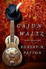 Cajun Waltz: A Novel by Patton, Robert H.