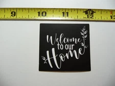 WELCOME TO OUR HOME SMALL STICKER DECAL POSITIVE MOTIVATION FUNNY