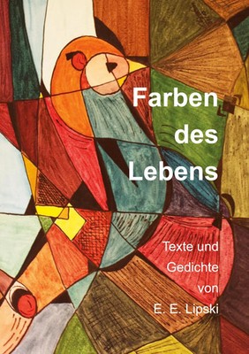 Farben des Lebens Texte und Gedichte von E. E. Lipski Edeltraud Lipski Buch 2023