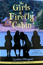 NEW ARC The Girls of Firefly Cabin by Cynthia Ellingsen RARE ADVANCE COPY Book 