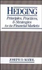 Hedging : Principles, Practices, and Strategies for Financial Mar
