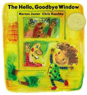 The Hello, Goodbye Window - Hardcover By Juster, Norton - VERY GOOD