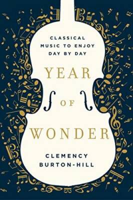 Year of Wonder: Classical Music to Enjoy Day by Day - Hardcover - GOOD