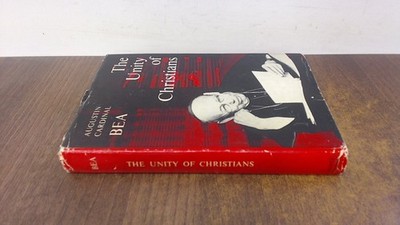 			The Unity Of Christians, Augustin Cardinal Bea, Geoffrey Chapman,		
