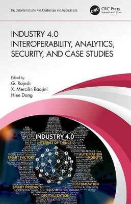 Industry 4.0 Interoperability, Analytics, Security, and Case ... - 9780367501136