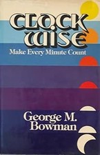 Clock Wise: Make Every Minute Count, Bowman, George M
