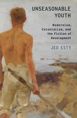 Unseasonable Youth: Modernism, Colonialism, an..., ESTY