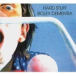 Hard Stuff: Bolex Dementia ('73 US Hard/Prog Rock CD Reiusse)