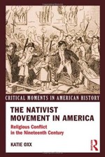 The Nativist Movement in America: Religious Con, Oxx..